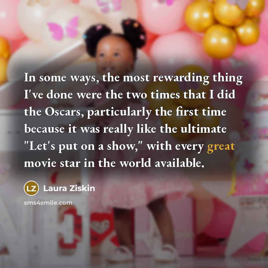 “In some ways, the most rewarding thing I've done were…” quote by Laura Ziskin