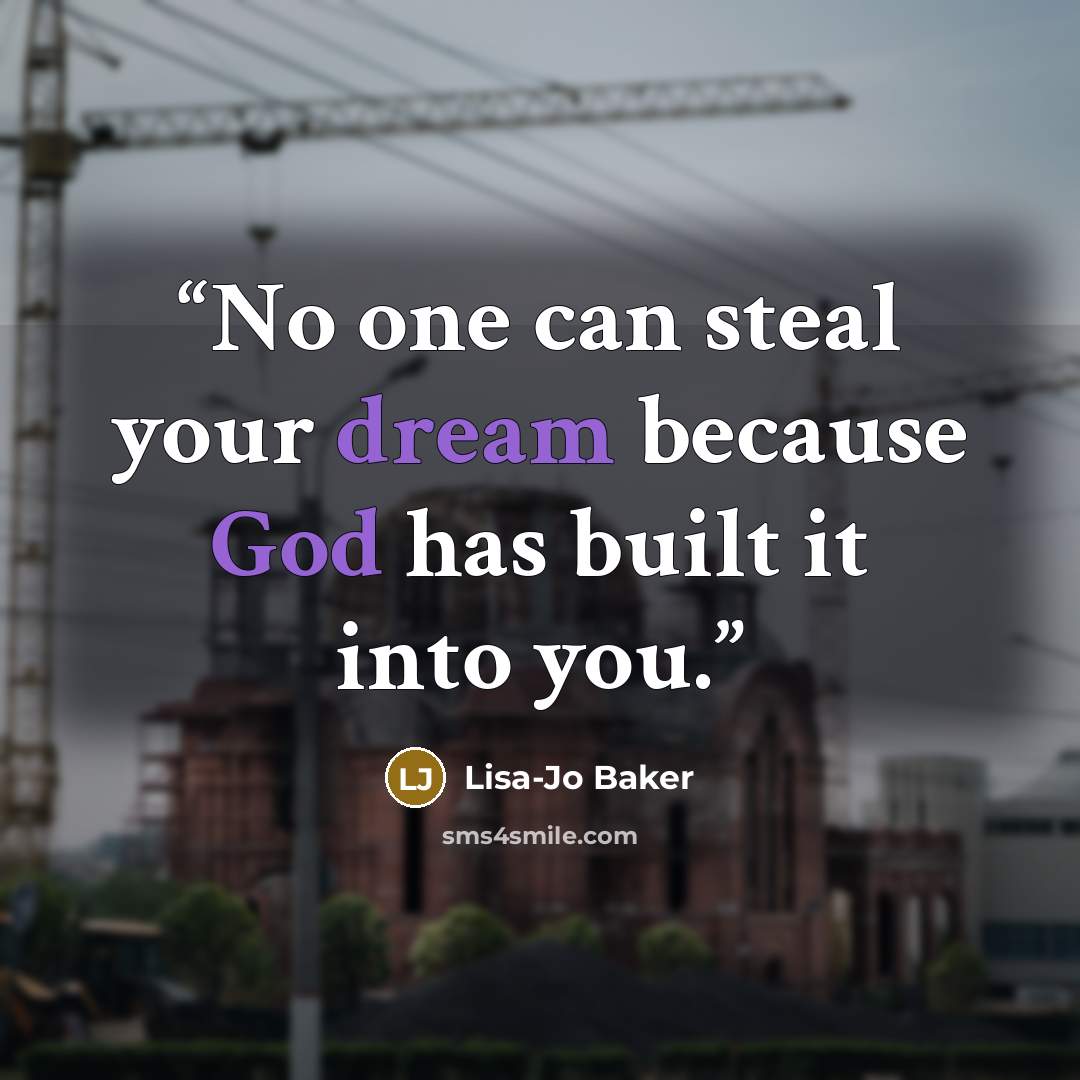 “No one can steal your dream because God has built it into you.” quote by Lisa-Jo Baker