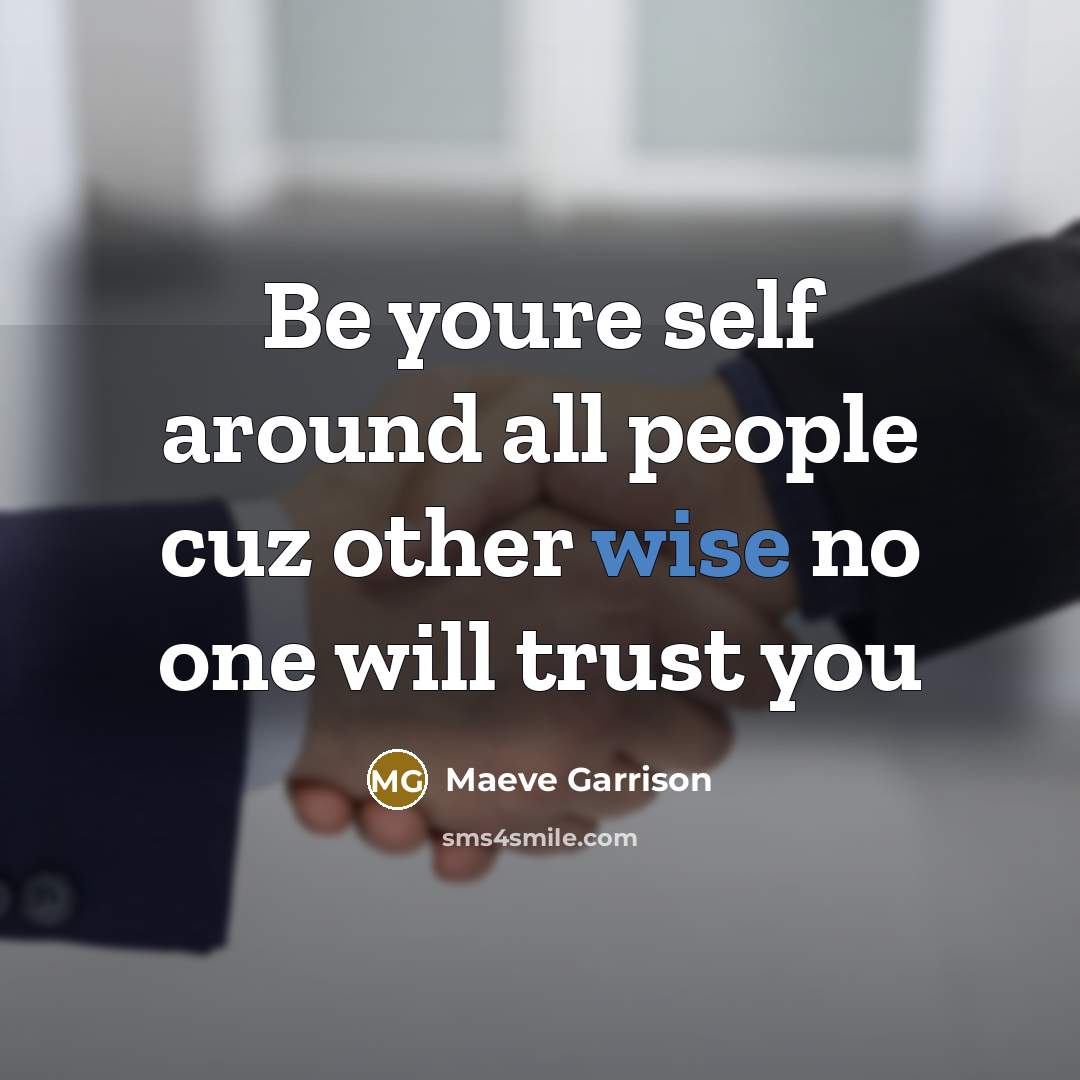 “Be youre self around all people cuz other wise no…” quote by Maeve Garrison