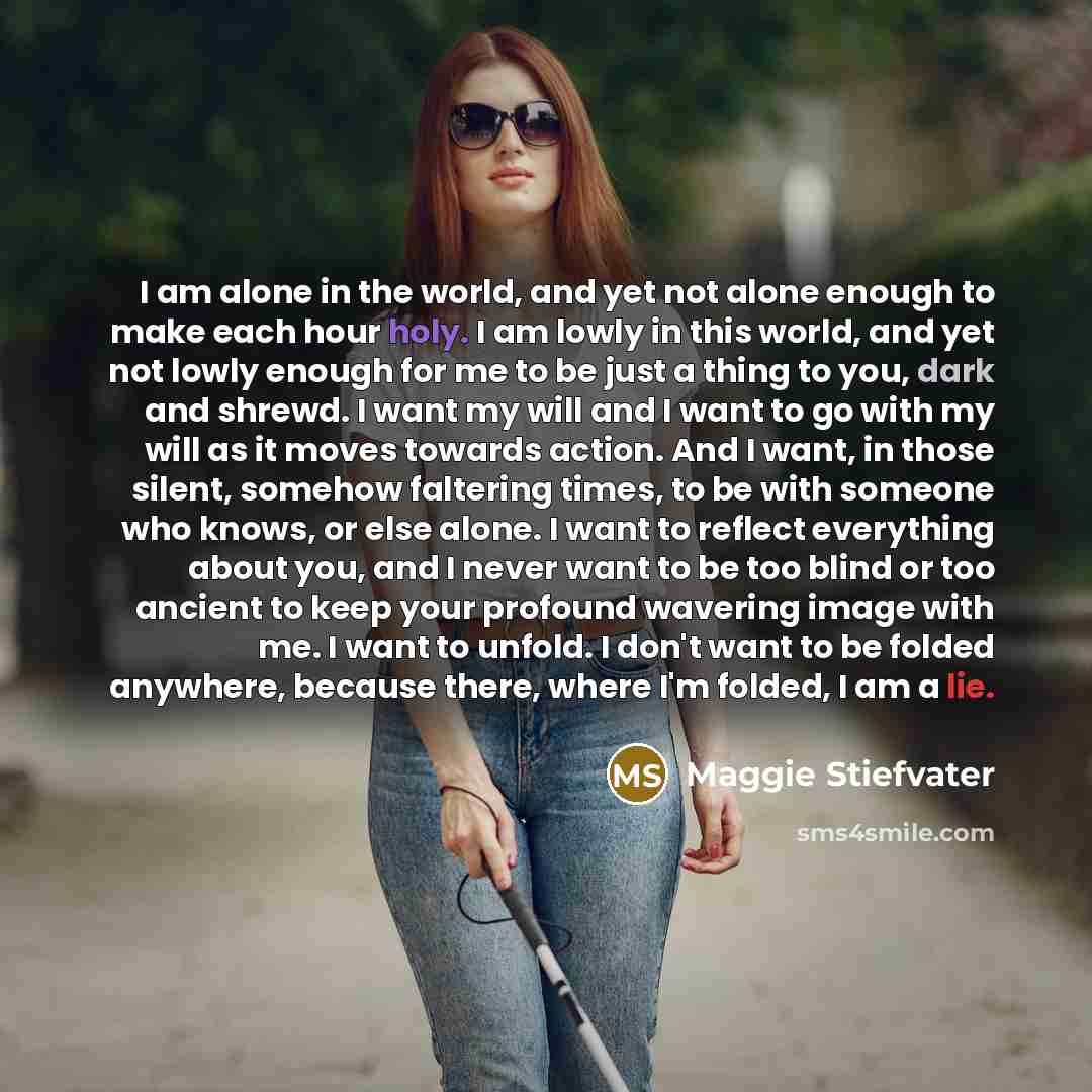 “I am alone in the world, and yet not alone…” quote by Maggie Stiefvater