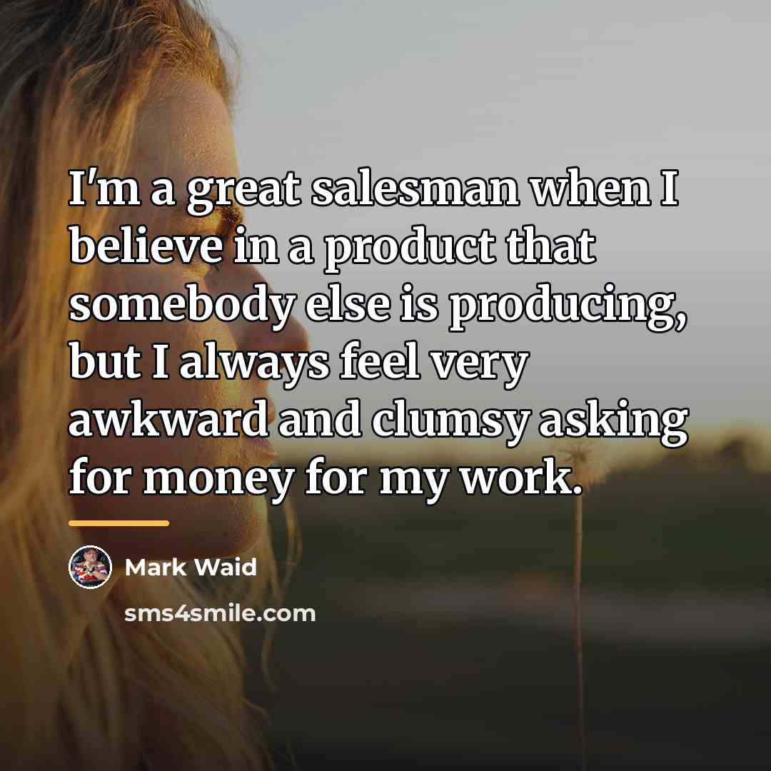 “I'm a great salesman when I believe in a product…” quote by Mark Waid