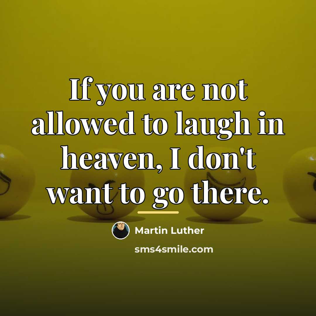 “If you are not allowed to laugh in heaven, I…” quote by Martin Luther