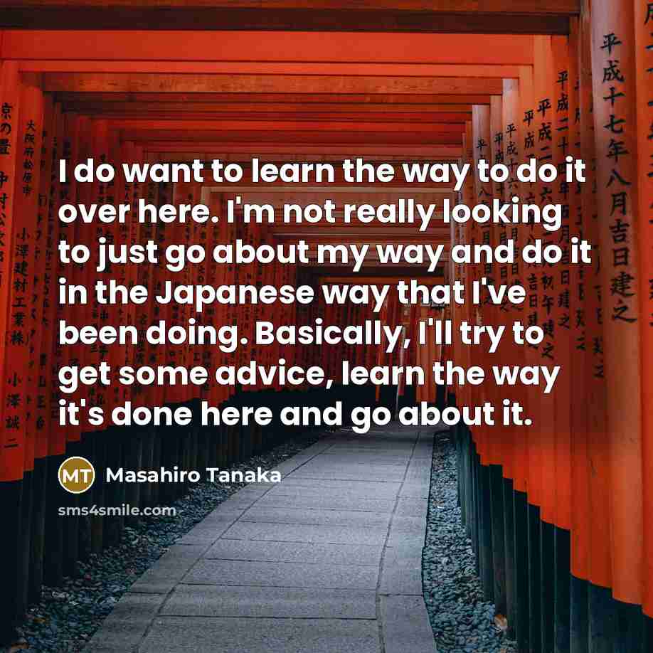 “I do want to learn the way to do it…” quote by Masahiro Tanaka