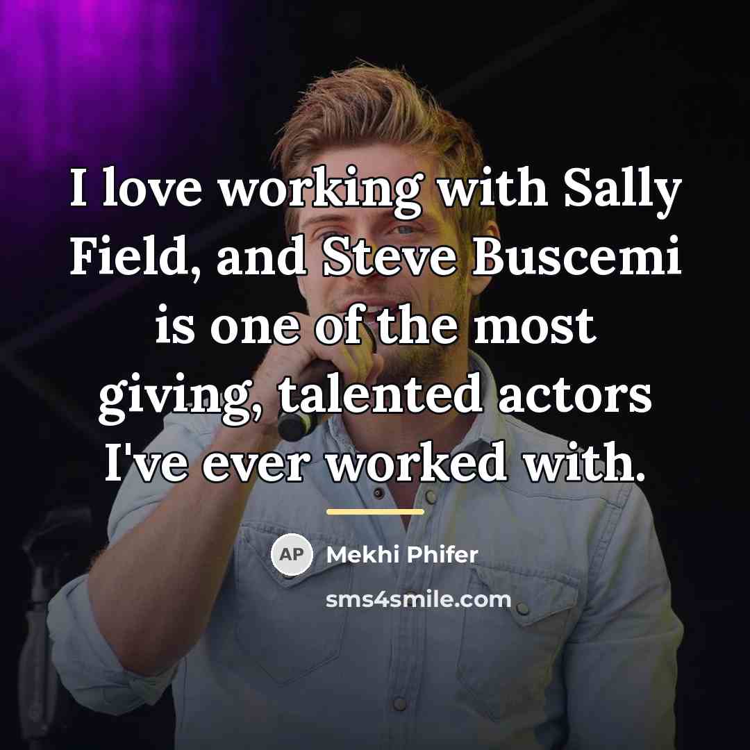 “I love working with Sally Field, and Steve Buscemi is…” quote by Mekhi Phifer