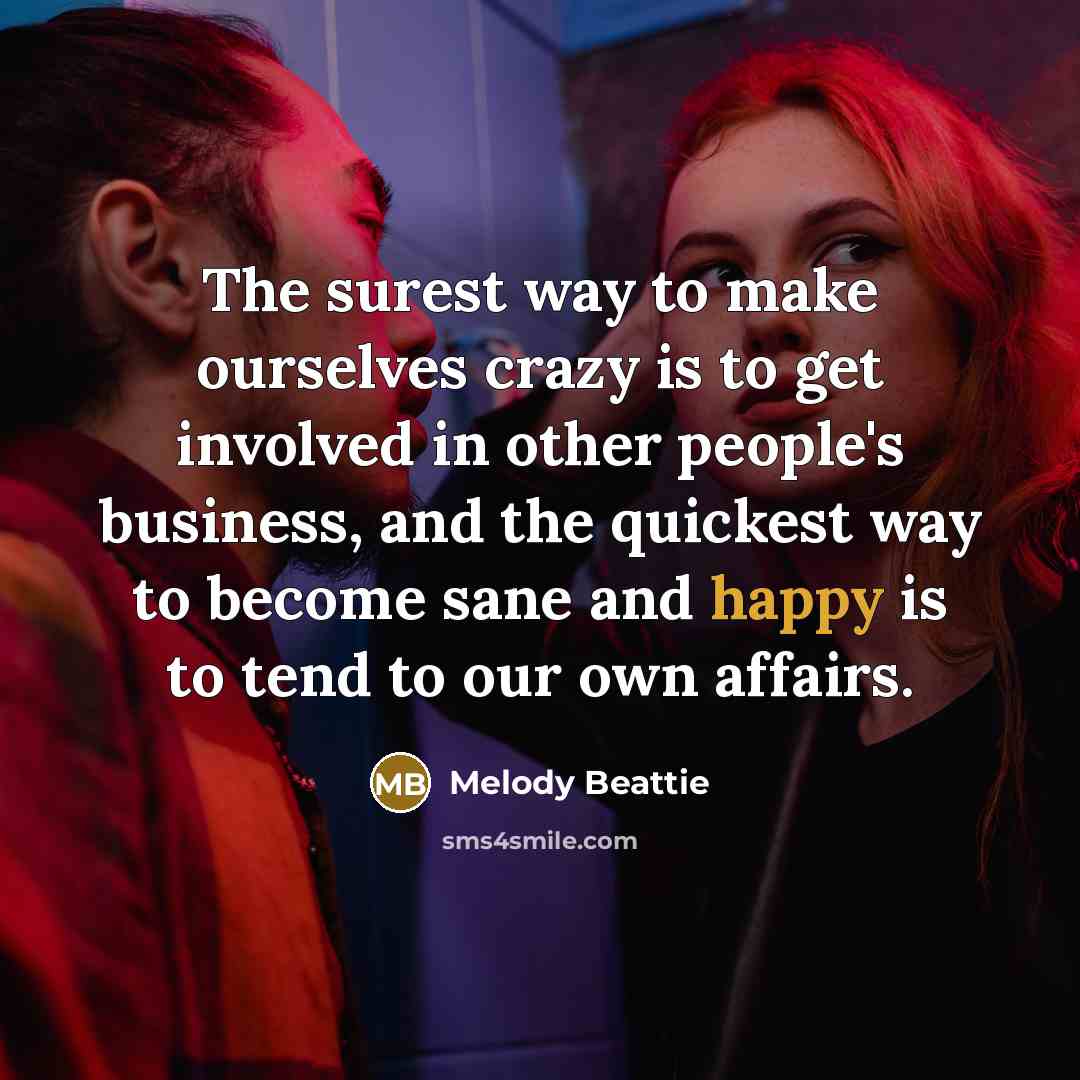 “The surest way to make ourselves crazy is to get…” quote by Melody Beattie