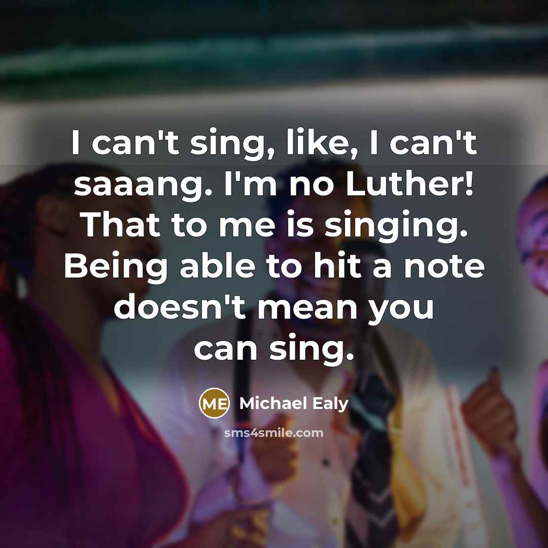 “I can't sing, like, I can't saaang. I'm no Luther!…” quote by Michael Ealy