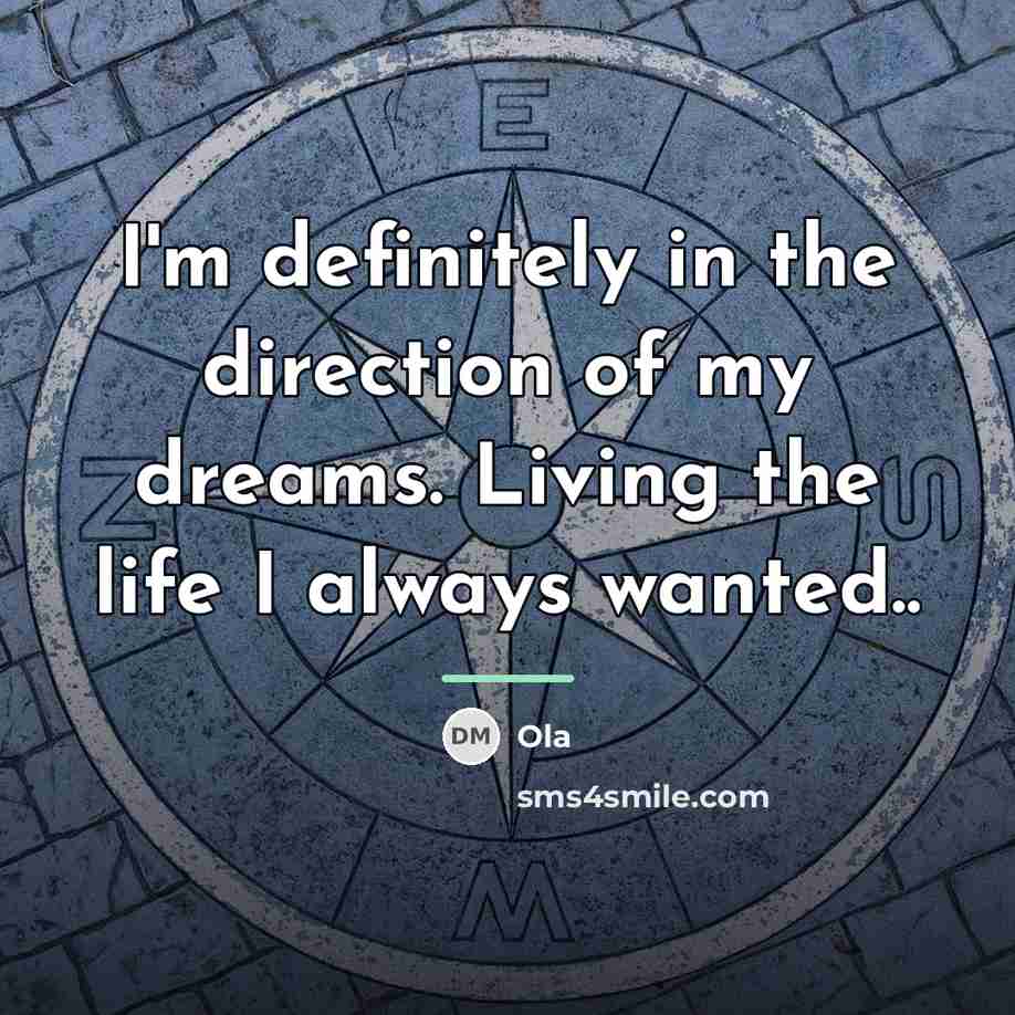 “I'm definitely in the direction of my dreams. Living the…” quote by Ola