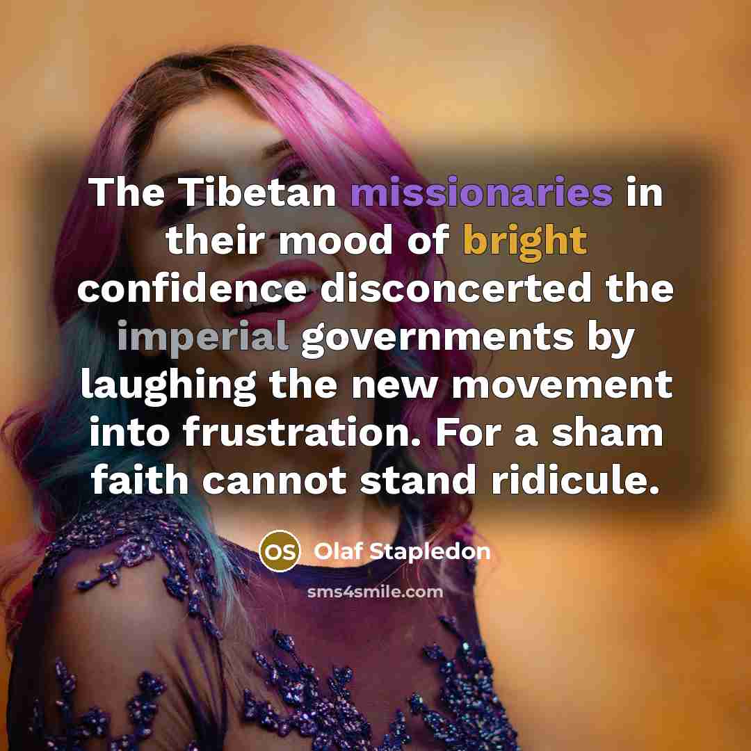 “The Tibetan missionaries in their mood of bright confidence disconcerted…” quote by Olaf Stapledon
