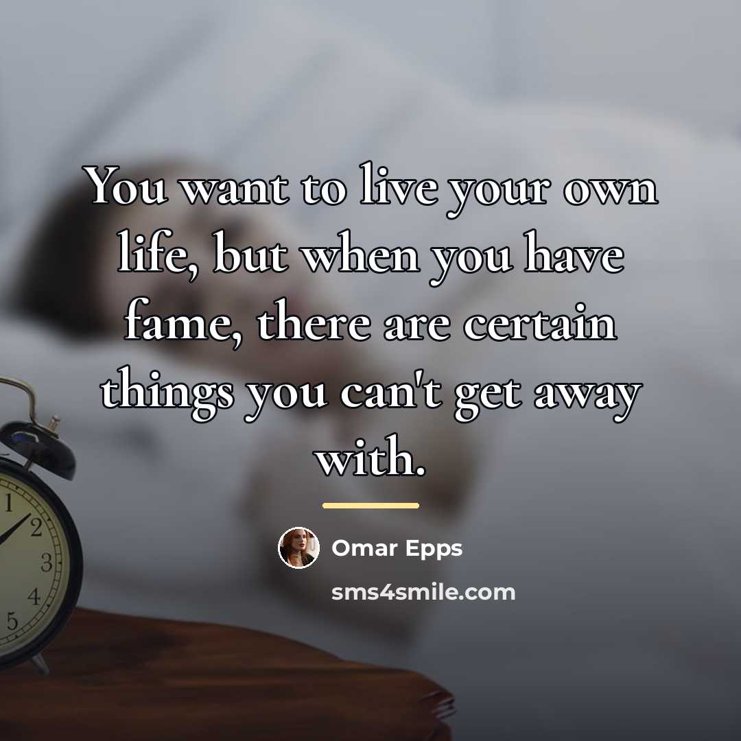 “You want to live your own life, but when you…” quote by Omar Epps