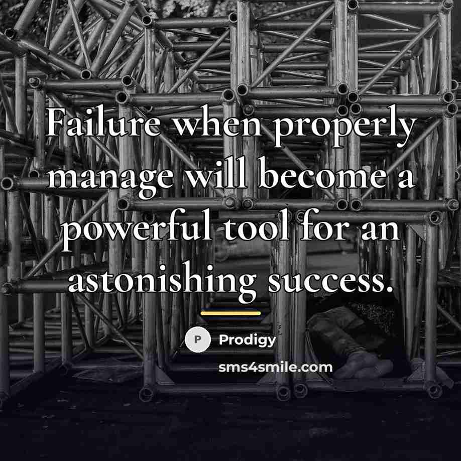 “Failure when properly manage will become a powerful tool for…” quote by Prodigy