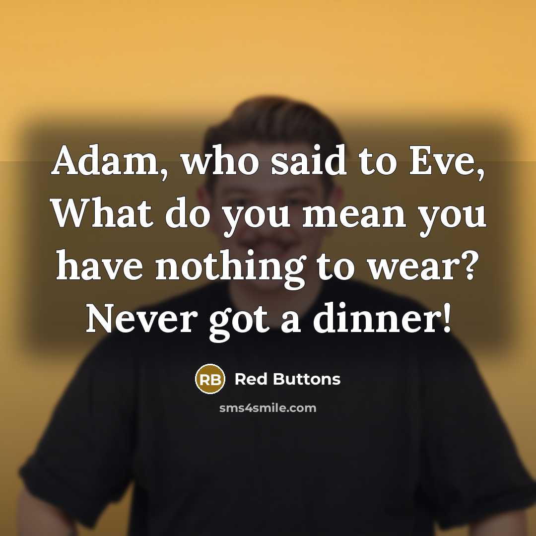 “Adam, who said to Eve, What do you mean you…” quote by Red Buttons
