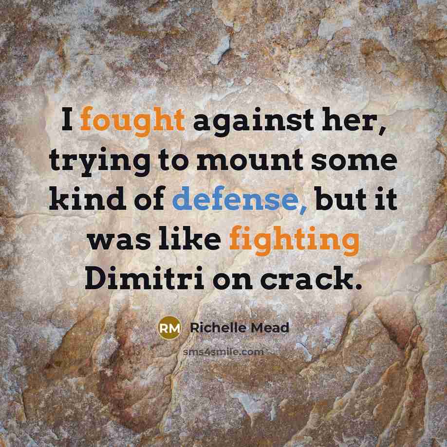 “I fought against her, trying to mount some kind of…” quote by Richelle Mead