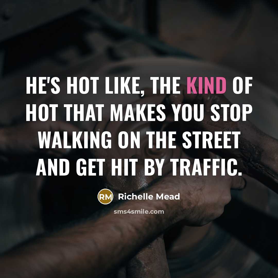 “He's hot like, the kind of hot that makes you…” quote by Richelle Mead