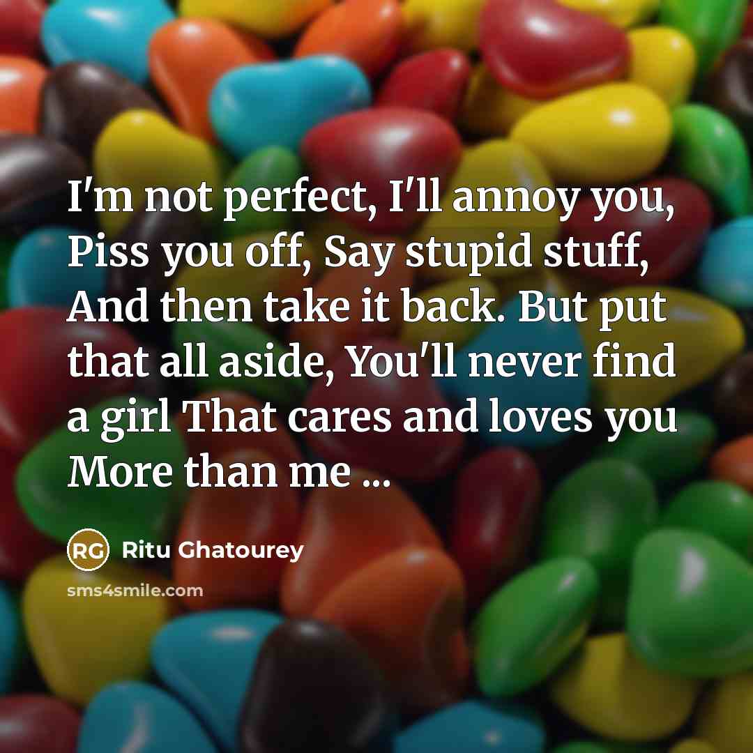 “I'm not perfect, I'll annoy you, Piss you off, Say…” quote by Ritu Ghatourey