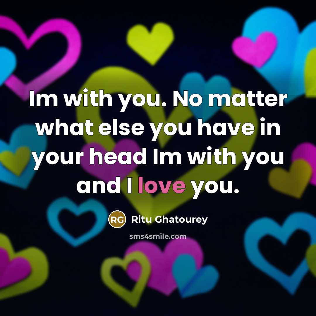 “Im with you. No matter what else you have in…” quote by Ritu Ghatourey