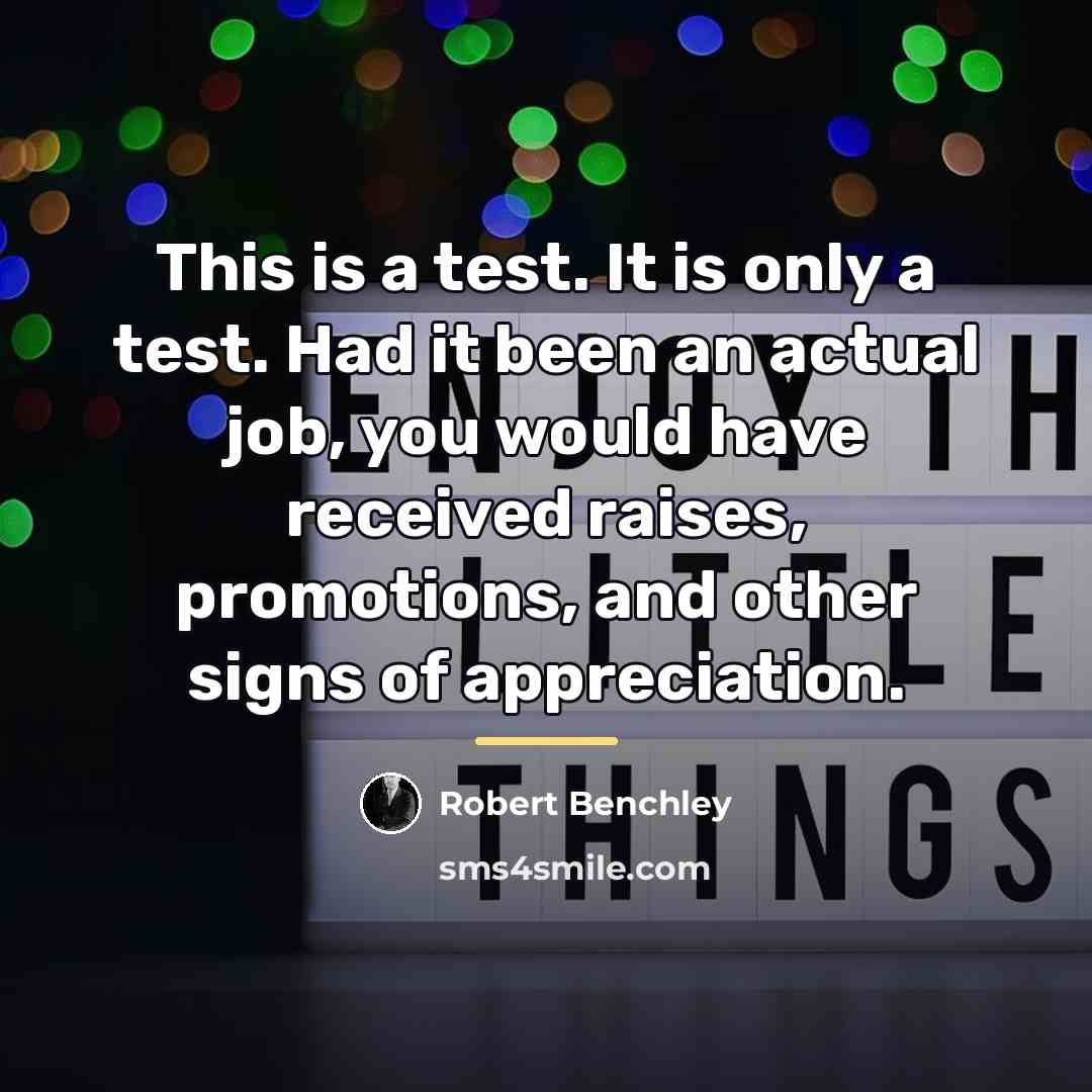 “This is a test. It is only a test. Had…” quote by Robert Benchley