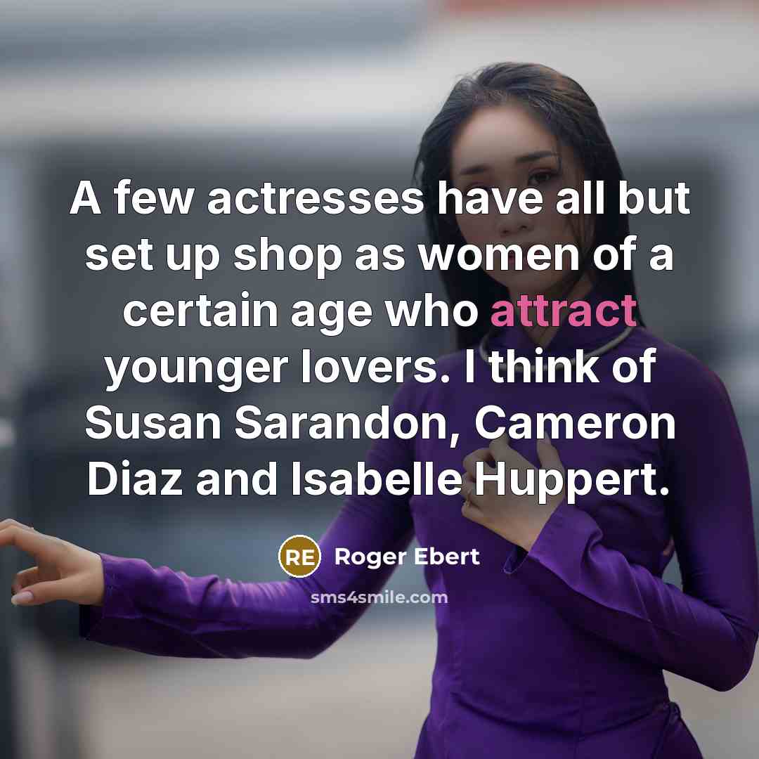 “A few actresses have all but set up shop as…” quote by Roger Ebert