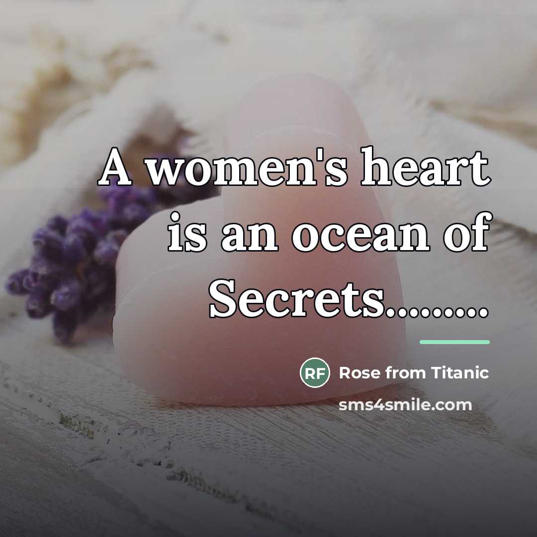 “A women's heart is an ocean of Secrets.........…” quote by Rose from Titanic