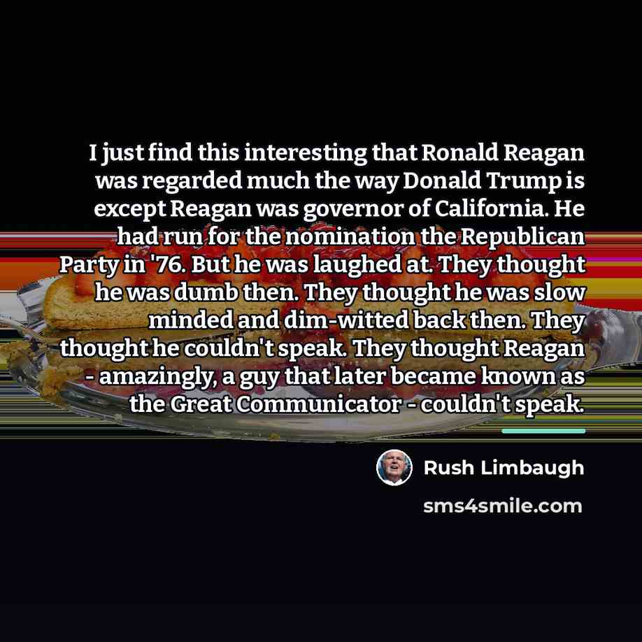 “I just find this interesting that Ronald Reagan was regarded…” quote by Rush Limbaugh