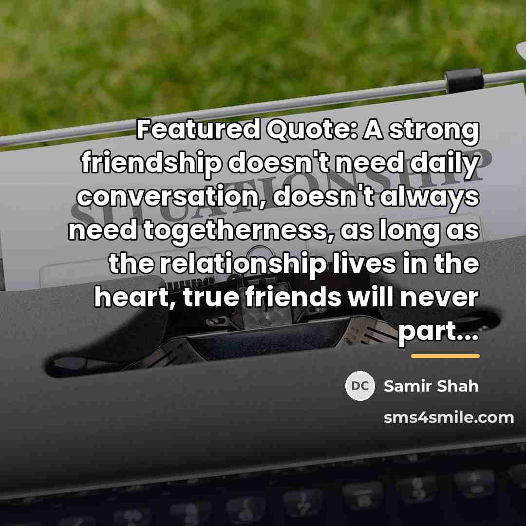 “Featured Quote: A strong friendship doesn't need daily conversation, doesn't…” quote by SAMIR SHAH