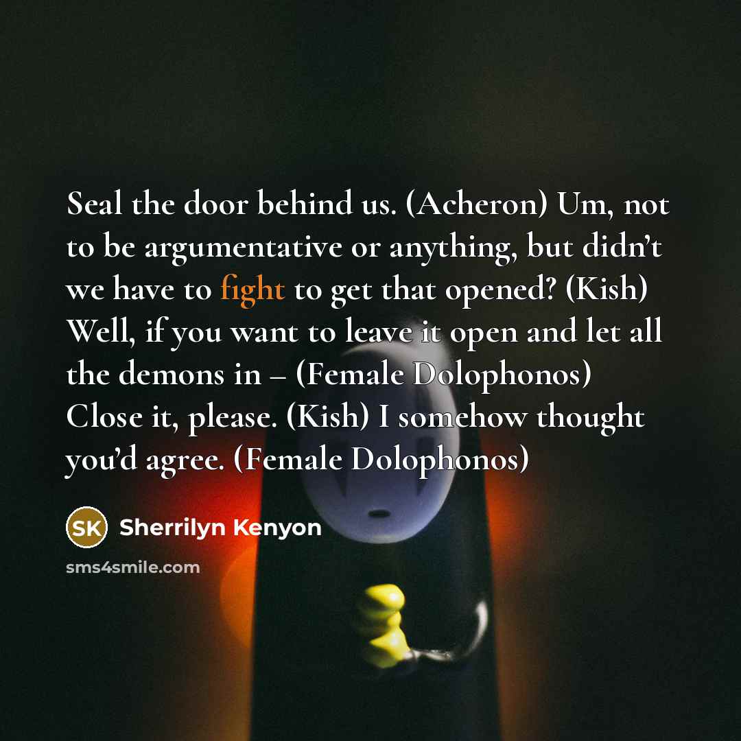 “Seal the door behind us. (Acheron) Um, not to be…” quote by Sherrilyn Kenyon