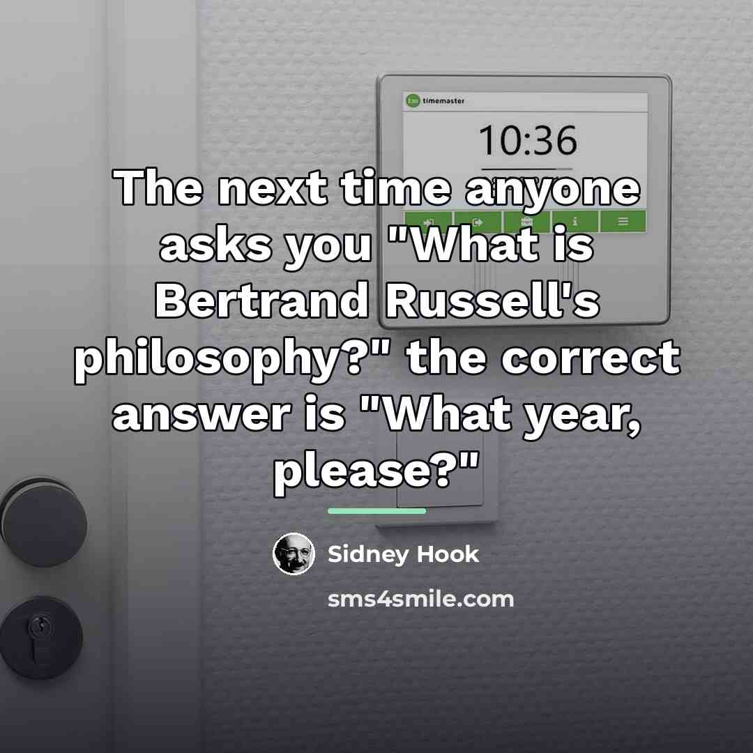 “The next time anyone asks you "What is Bertrand Russell's…” quote by Sidney Hook