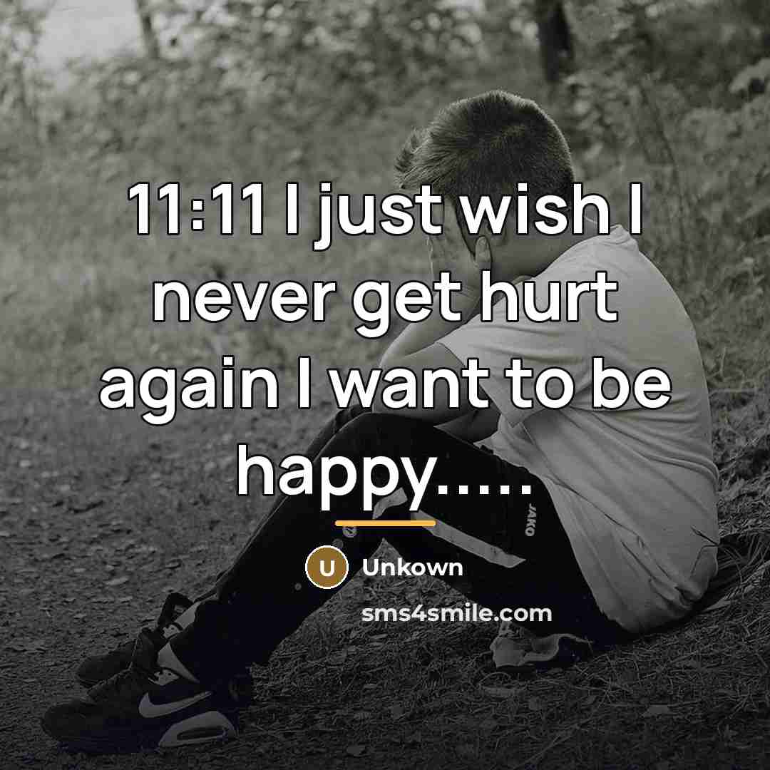 “11:11 I just wish I never get hurt again I…” quote by Unkown