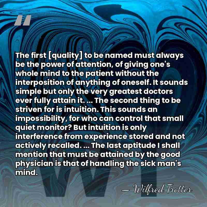 The first [quality] to be named must always be the power of&hellip; - Wilfred Trotter