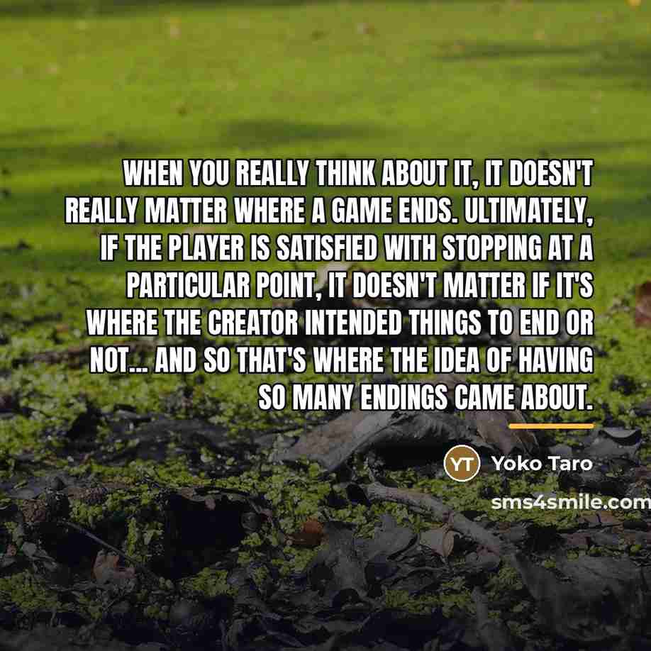 “When you really think about it, it doesn't really matter…” quote by Yoko Taro