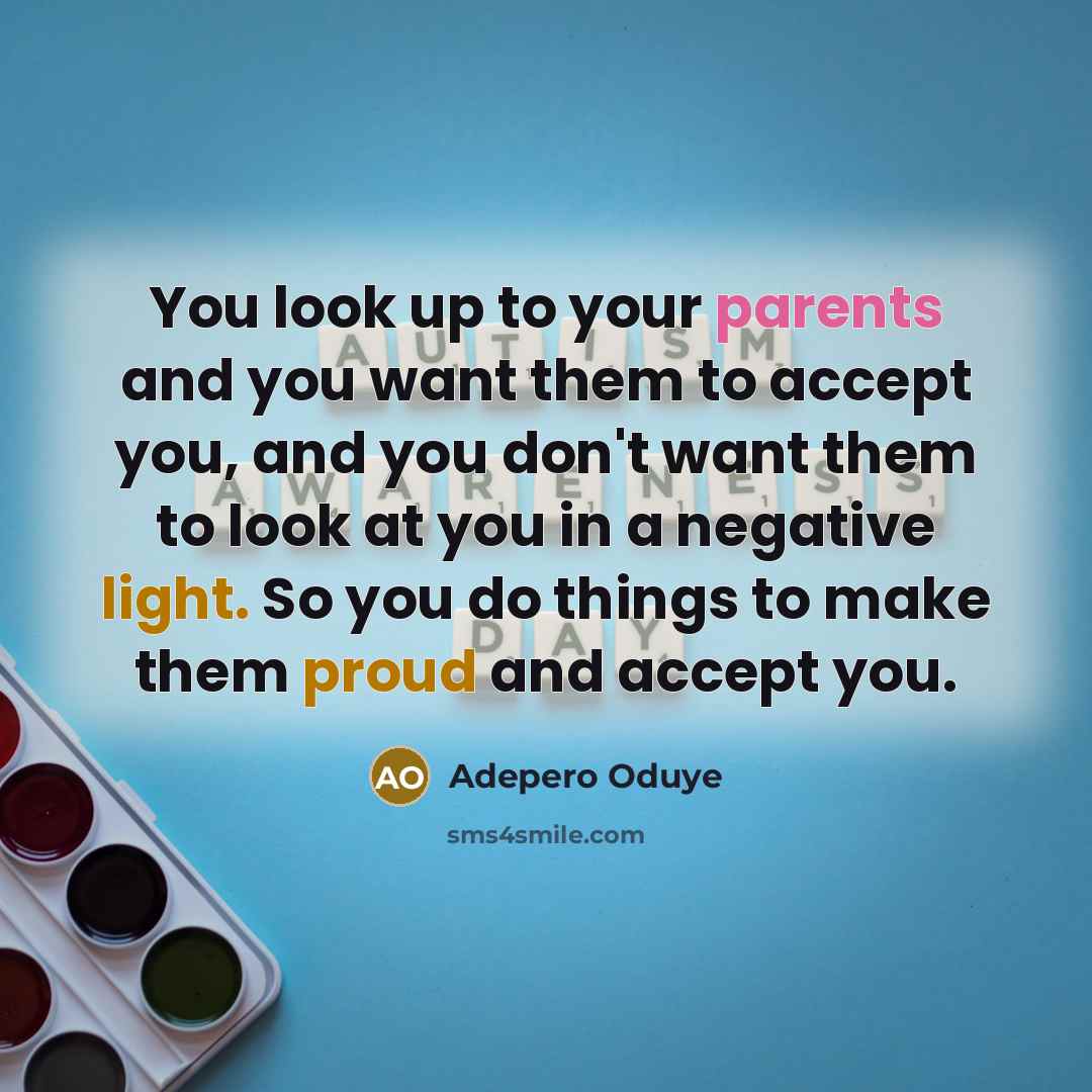 “You look up to your parents and you want them…” quote by Adepero Oduye