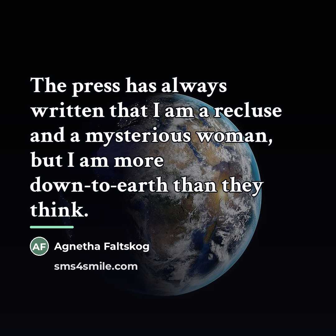 “The press has always written that I am a recluse…” quote by Agnetha Faltskog