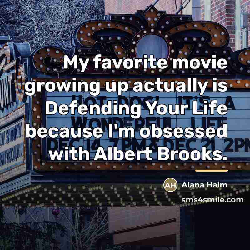 “My favorite movie growing up actually is Defending Your Life…” quote by Alana Haim