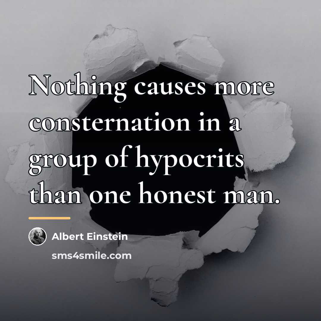 “Nothing causes more consternation in a group of hypocrits than…” quote by Albert Einstein