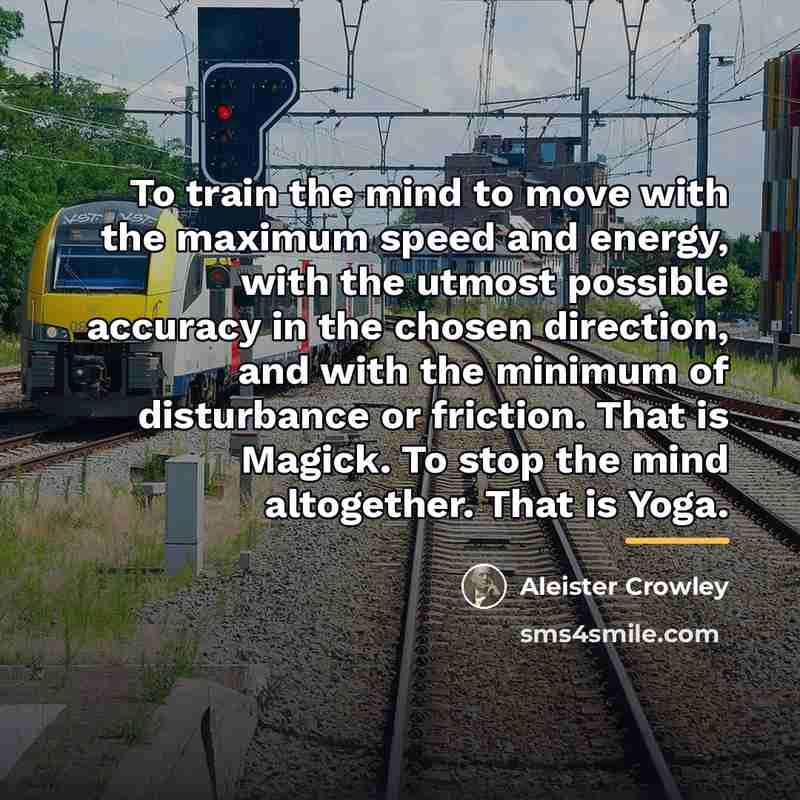 “To train the mind to move with the maximum speed…” quote by Aleister Crowley