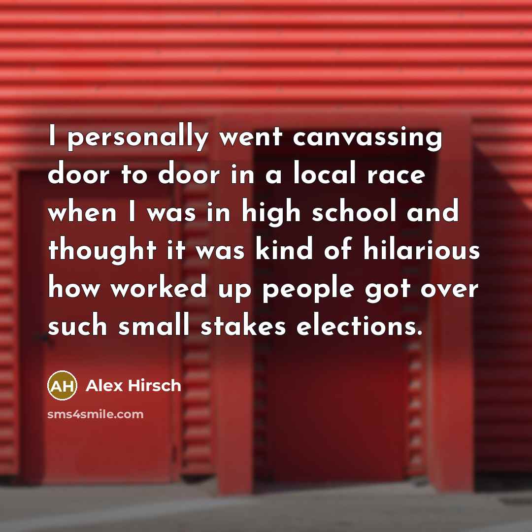 “I personally went canvassing door to door in a local…” quote by Alex Hirsch