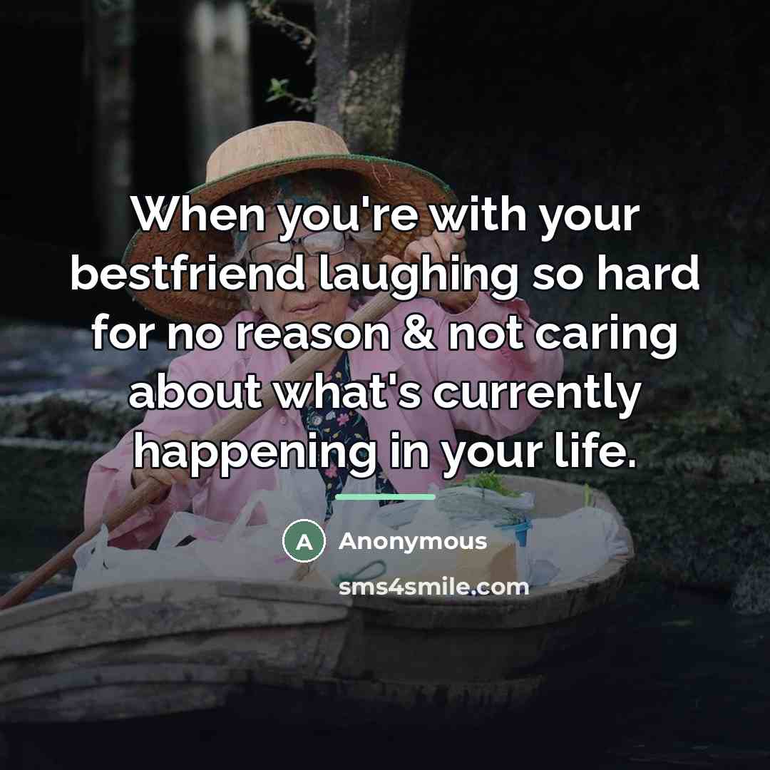 “When you're with your bestfriend laughing so hard for no…” quote by Anonymous