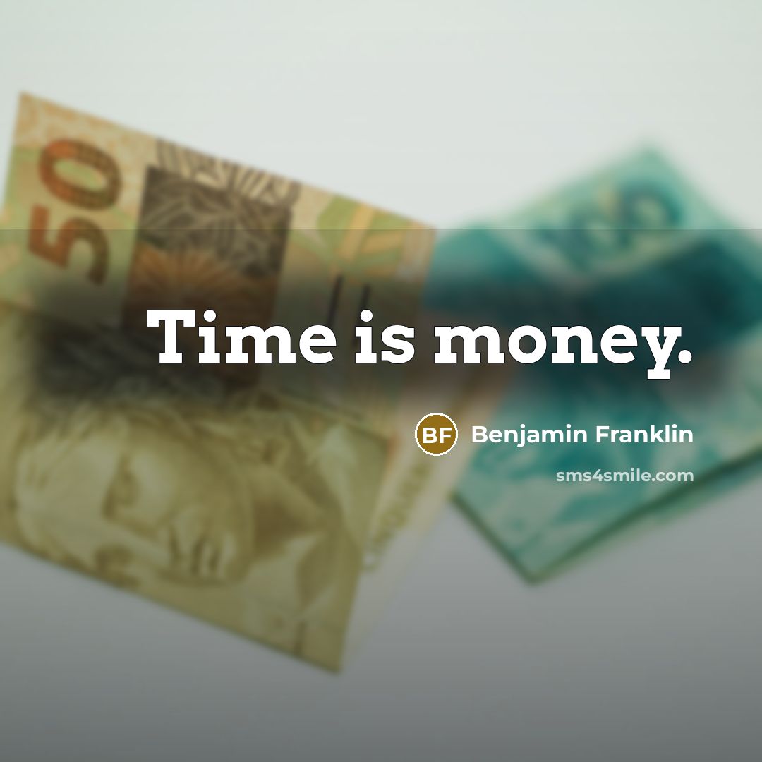 “Time is money.” quote by Benjamin Franklin