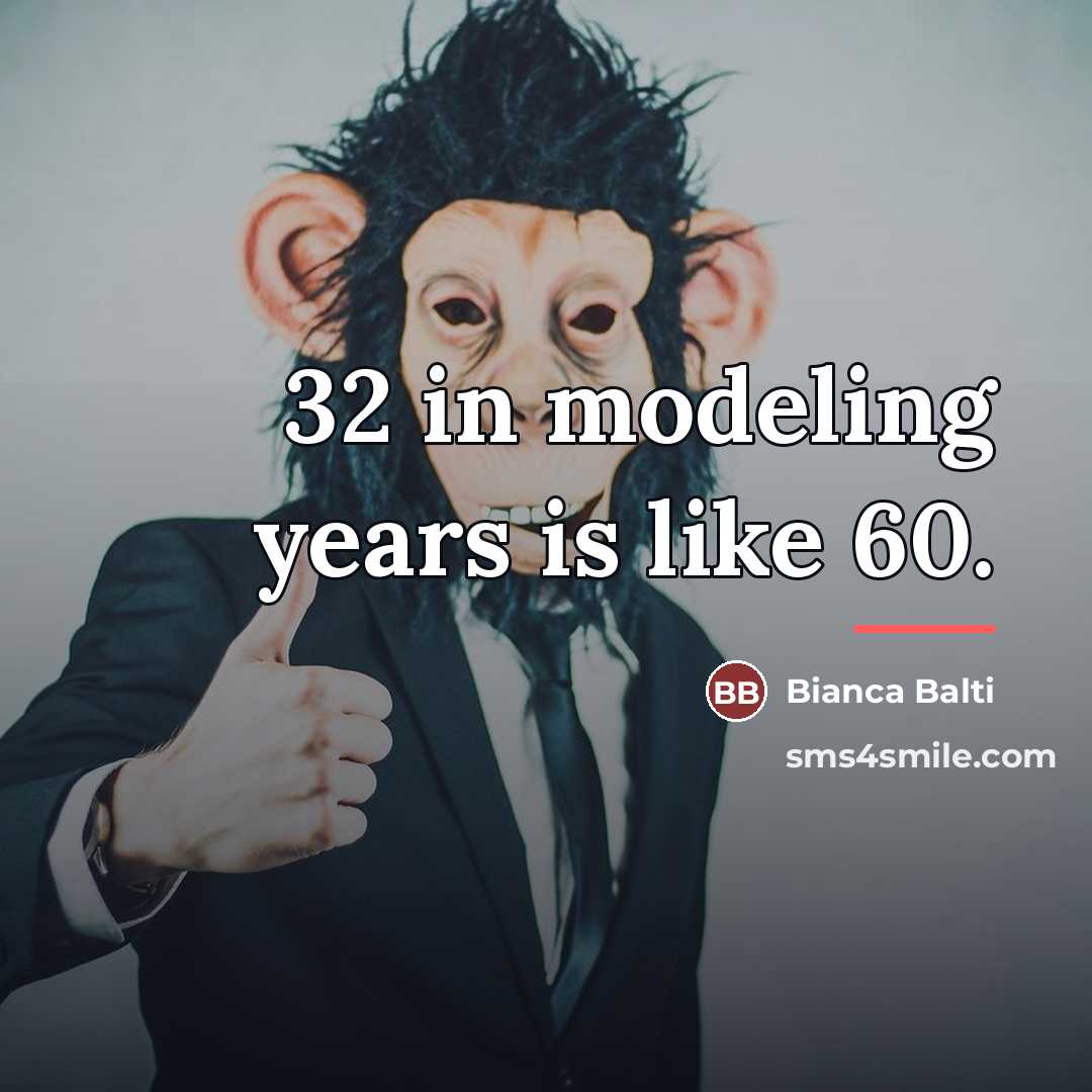 “32 in modeling years is like 60.…” quote by Bianca Balti