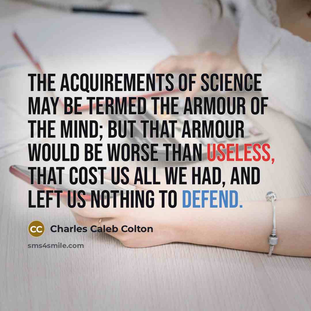 “The acquirements of science may be termed the armour of…” quote by Charles Caleb Colton