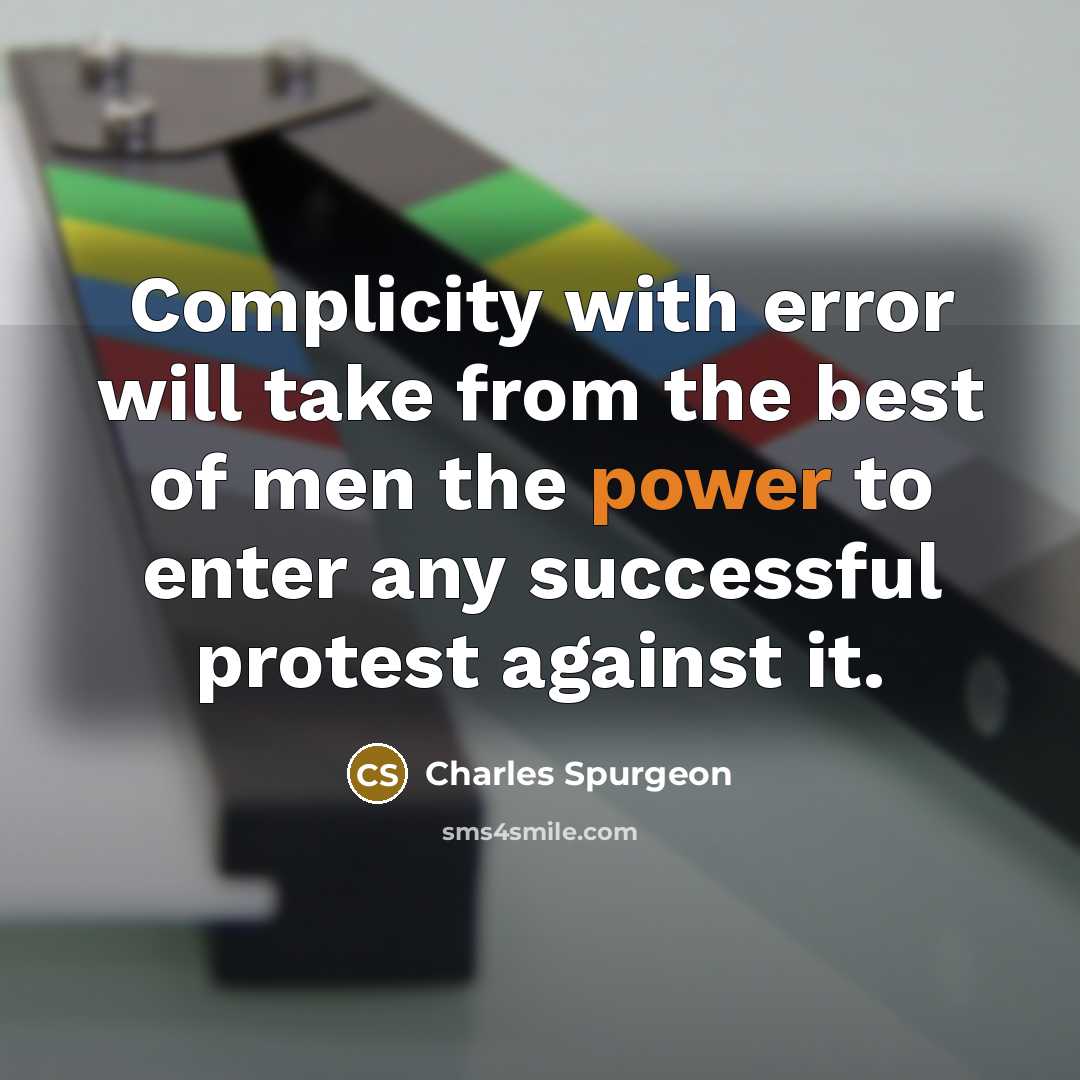 “Complicity with error will take from the best of men…” quote by Charles Spurgeon