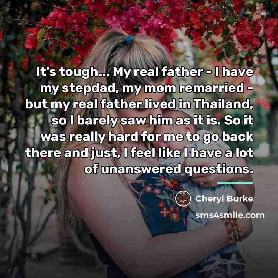 “It's tough... My real father - I have my stepdad,…” quote by Cheryl Burke