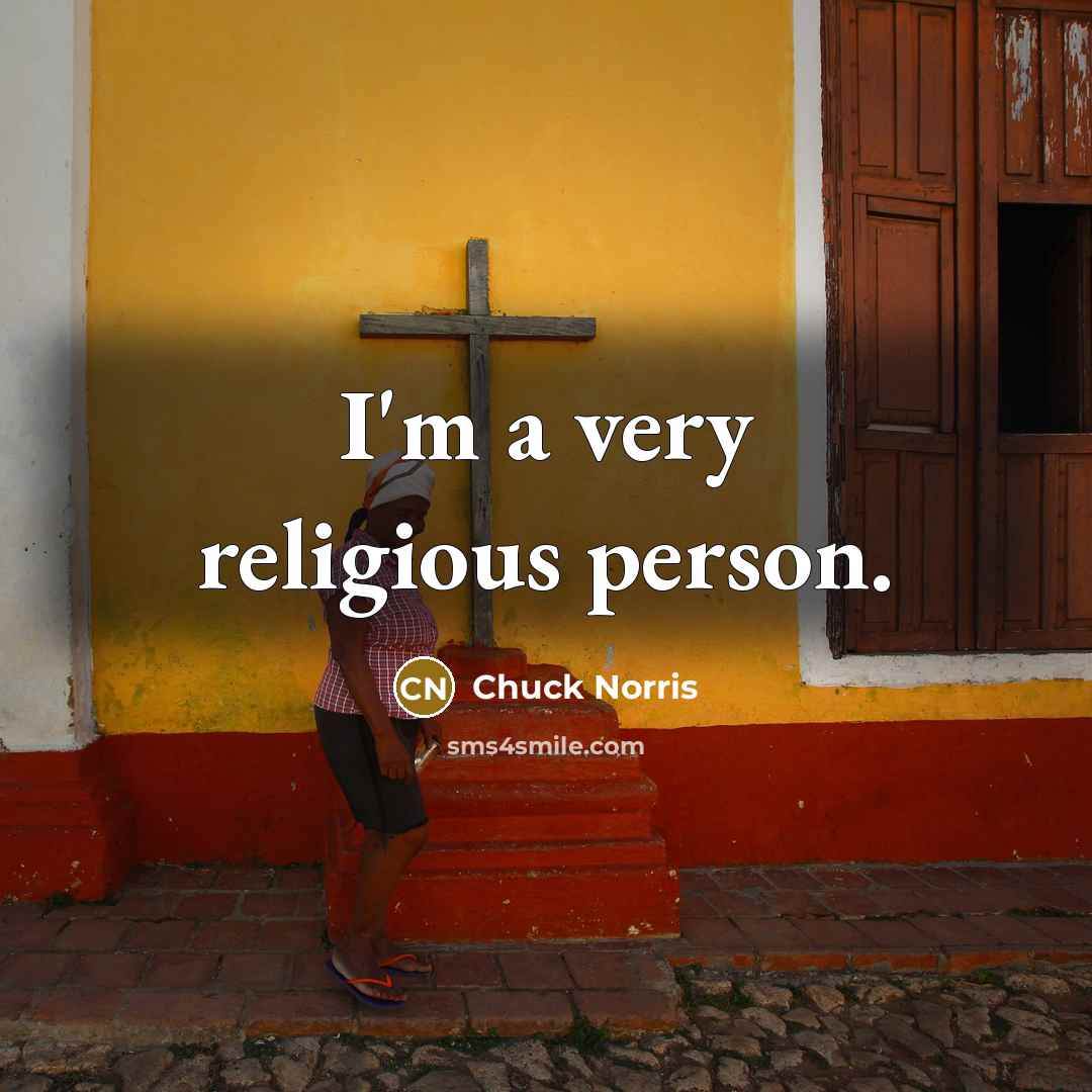 “I'm a very religious person.” quote by Chuck Norris