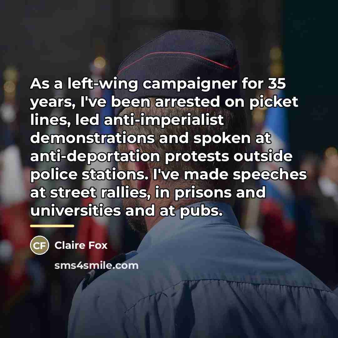 “As a left-wing campaigner for 35 years, I've been arrested…” quote by Claire Fox