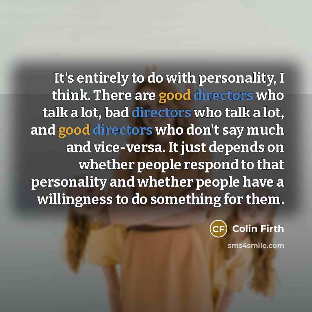 “It's entirely to do with personality, I think. There are…” quote by Colin Firth