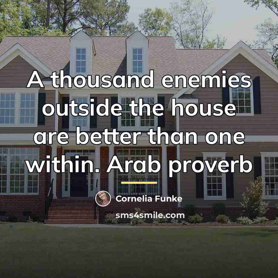 “A thousand enemies outside the house are better than one…” quote by Cornelia Funke