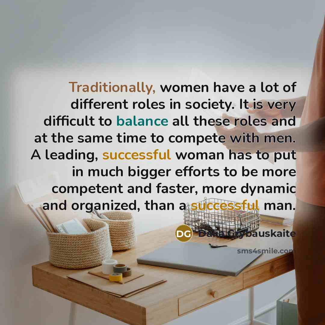 “Traditionally, women have a lot of different roles in society.…” quote by Dalia Grybauskaite
