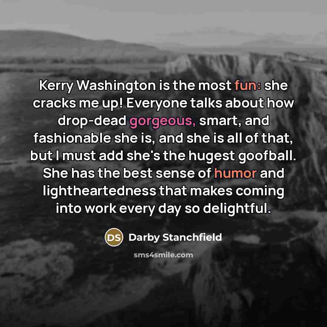 “Kerry Washington is the most fun: she cracks me up!…” quote by Darby Stanchfield