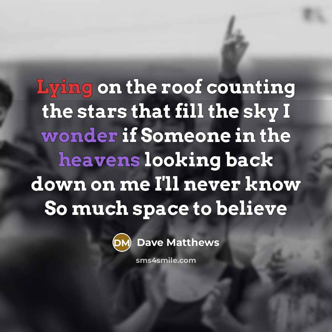 “Lying on the roof counting the stars that fill the…” quote by Dave Matthews