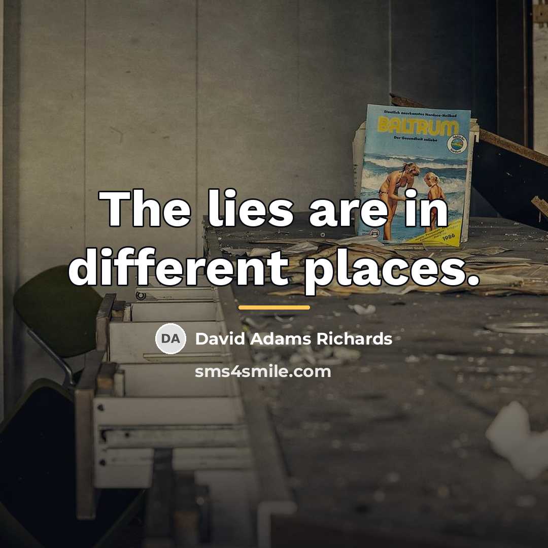“The lies are in different places.…” quote by David Adams Richards