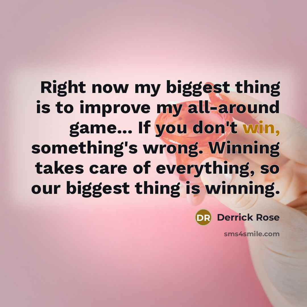“Right now my biggest thing is to improve my all-around…” quote by Derrick Rose
